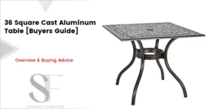 Buying Guide: 36 Square Cast Aluminum Table