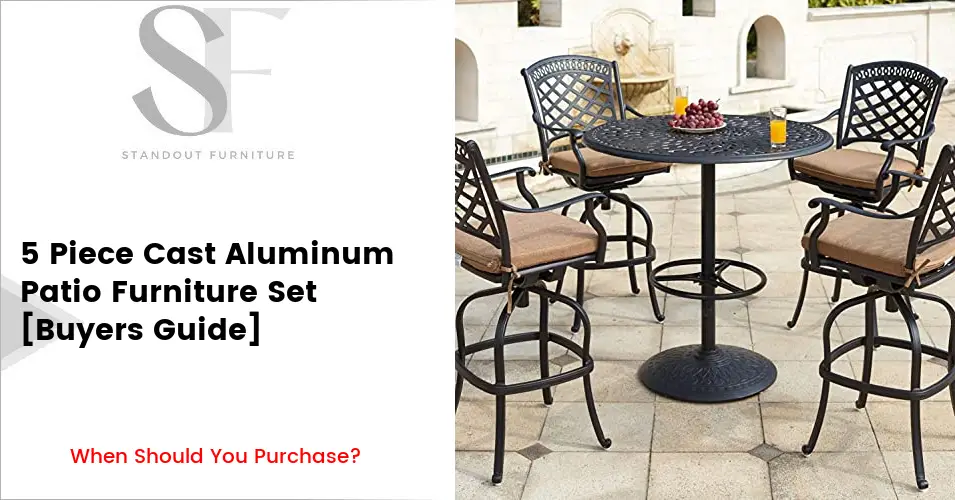 5Piece Cast Aluminum Patio Furniture Set [Buyers Guide]